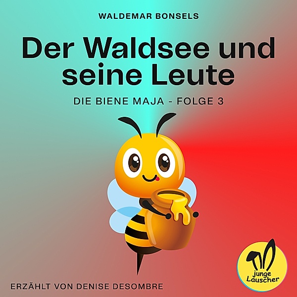 Die Biene Maja - 3 - Der Waldsee und seine Leute (Die Biene Maja, Folge 3), Waldemar Bonsels