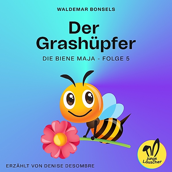 Die Biene Maja - 5 - Der Grashüpfer (Die Biene Maja, Folge 5), Waldemar Bonsels