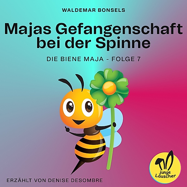 Die Biene Maja - 7 - Majas Gefangenschaft bei der Spinne (Die Biene Maja, Folge 7), Waldemar Bonsels