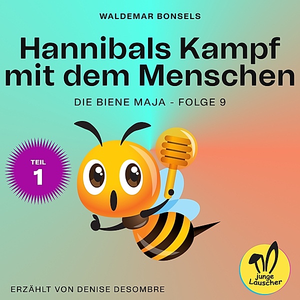 Die Biene Maja - 9 - Hannibals Kampf mit dem Menschen - Teil 1 (Die Biene Maja, Folge 9), Waldemar Bonsels