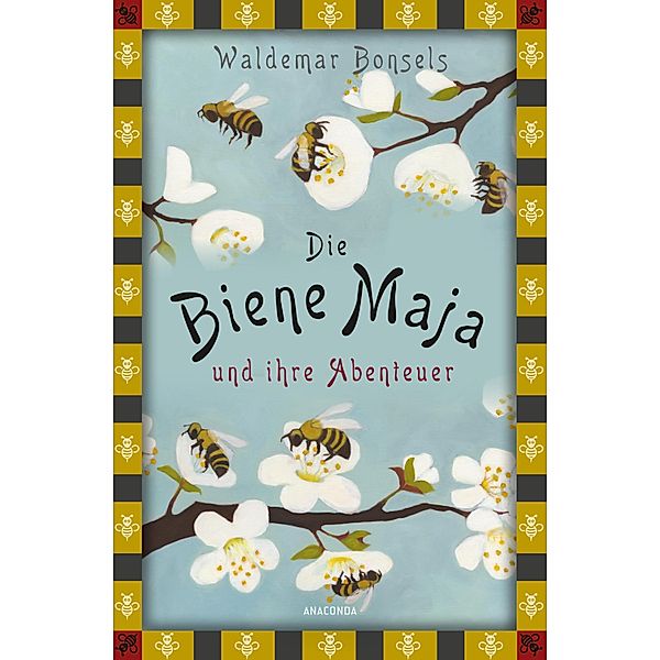 Die Biene Maja und ihre Abenteuer / Anaconda Kinderbuchklassiker Bd.32, Waldemar Bonsels