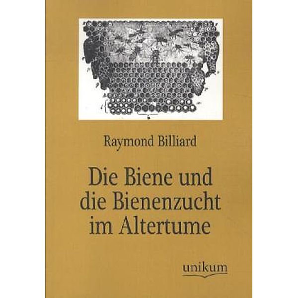 Die Biene und die Bienenzucht im Altertume, Raymond Billiard