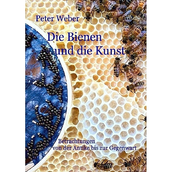 Die Bienen und die Kunst, Peter Weber