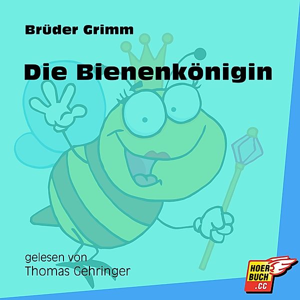 Die Bienenkönigin, Die Gebrüder Grimm