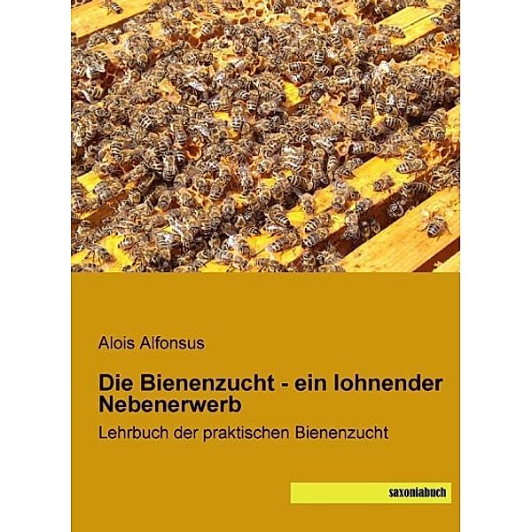 Die Bienenzucht - ein lohnender Nebenerwerb, Alois Alfonsus