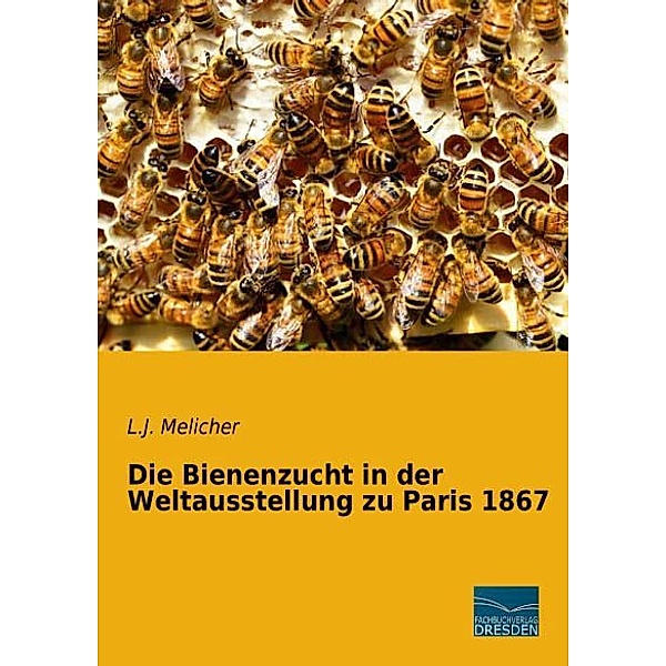 Die Bienenzucht in der Weltausstellung zu Paris 1867, L. J. Melicher