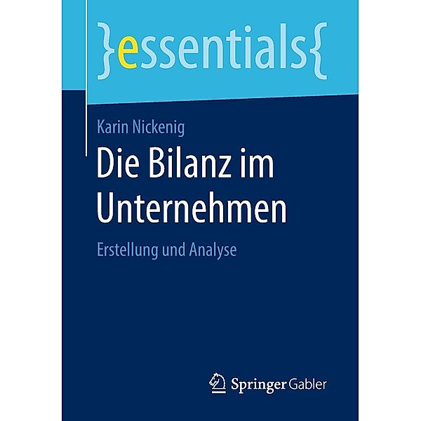 Die Bilanz im Unternehmen / essentials, Karin Nickenig