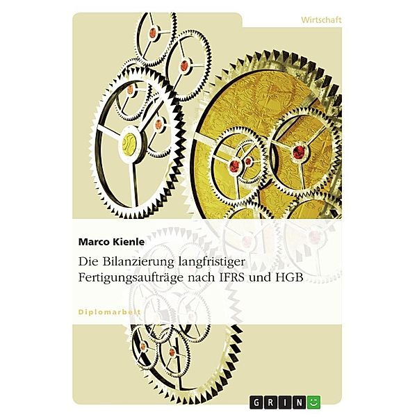 Die Bilanzierung langfristiger Fertigungsaufträge nach IFRS und HGB, Marco Kienle