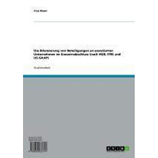 Die Bilanzierung von Beteiligungen an assoziierten Unternehmen im Konzernabschluss (nach HGB, IFRS und US-GAAP), Anja Mayer