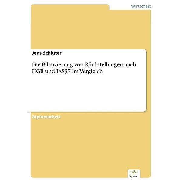 Die Bilanzierung von Rückstellungen nach HGB und IAS37 im Vergleich, Jens Schlüter