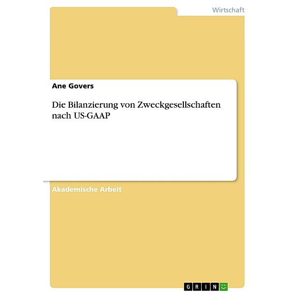 Die Bilanzierung von Zweckgesellschaften nach US-GAAP, Ane Govers