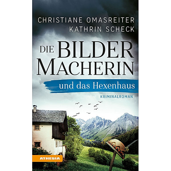 Die Bildermacherin und das Hexenhaus / Die Bildermacherin Bd.3, Christiane Omasreiter, Kathrin Scheck