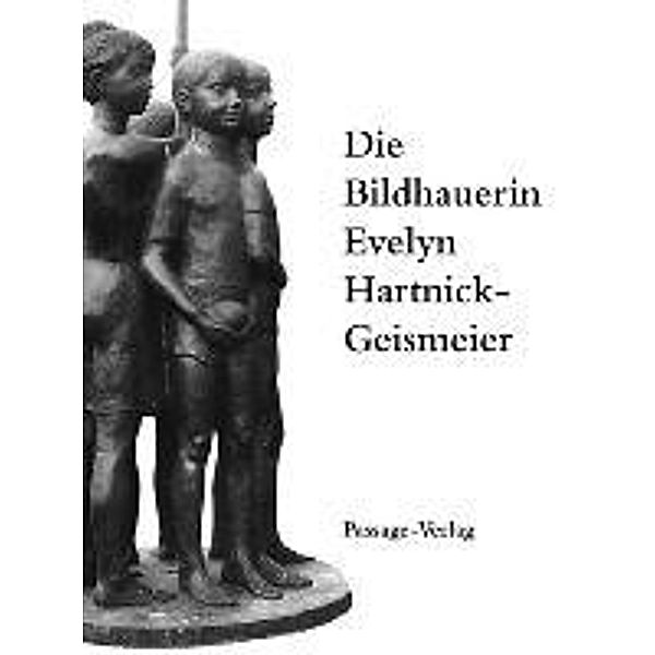 Die Bildhauerin Evelyn Hartnick-Geismeier