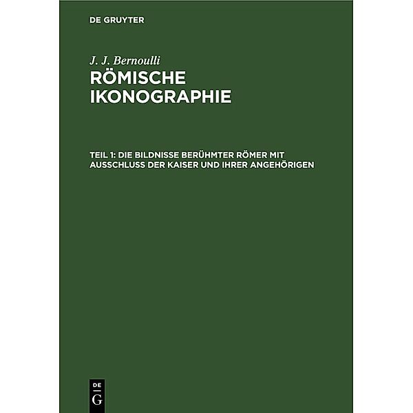 Die Bildnisse berühmter Römer mit Ausschluss der Kaiser und ihrer Angehörigen, J. J. Bernoulli