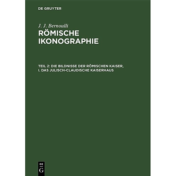 Die Bildnisse der Römischen Kaiser, I. Das Julisch-Claudische Kaiserhaus, J. J. Bernoulli
