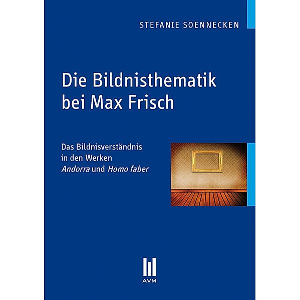 Die Bildnisthematik bei Max Frisch, Stefanie Soennecken