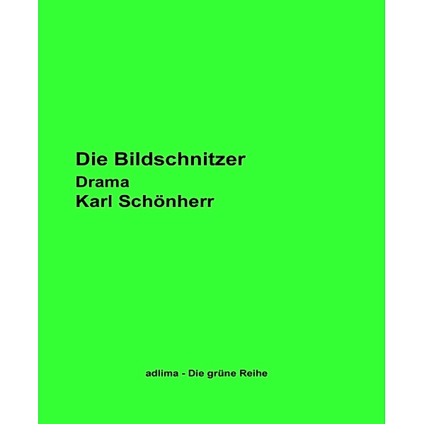 Die Bildschnitzer, Karl Schönherr