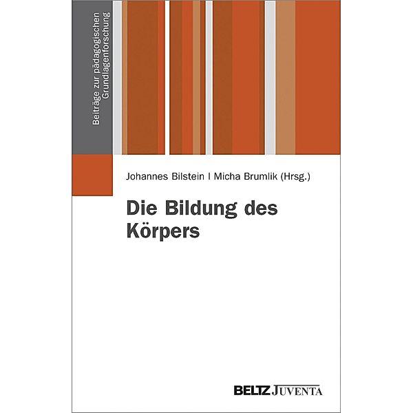 Die Bildung des Körpers / Beiträge zur pädagogischen Grundlagenforschung