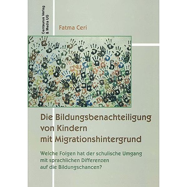 Die Bildungsbenachteiligung von Kindern mit Migrationshintergrund, Fatma Ceri