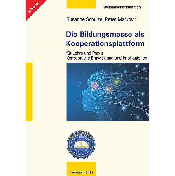 Die Bildungsmesse als Kooperationsplattform für Lehre und Praxis, Susanne Schulze, Peter Markovic