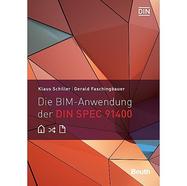 Die BIM-Anwendung der DIN SPEC 91400, Gerald Faschingbauer, Klaus Schiller