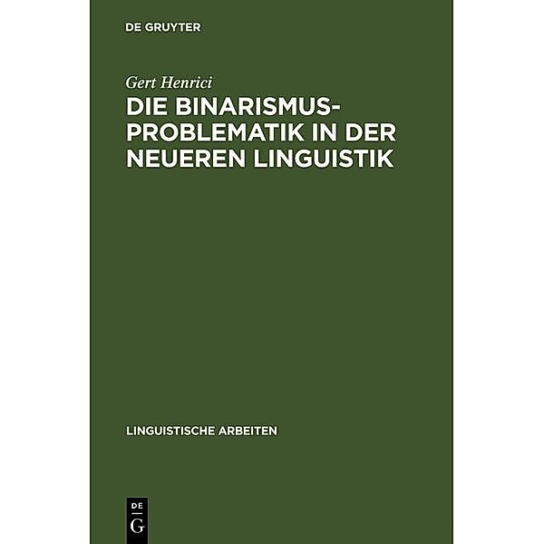 Die Binarismus-Problematik in der neueren Linguistik / Linguistische Arbeiten Bd.28, Gert Henrici