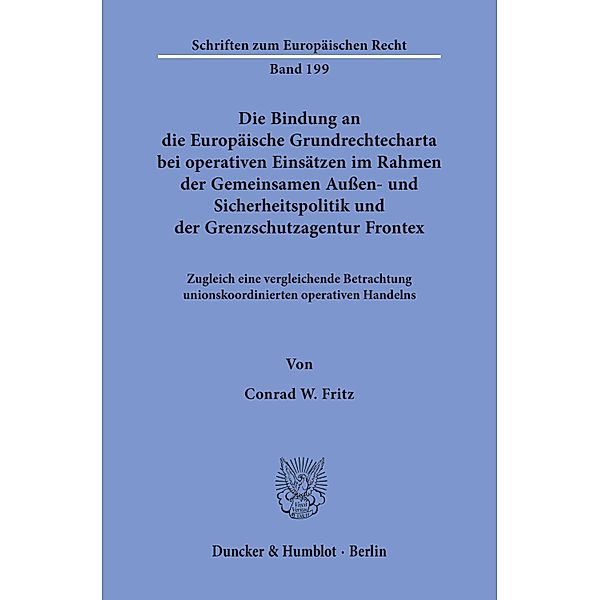 Die Bindung an die Europäische Grundrechtecharta bei operativen Einsätzen im Rahmen der Gemeinsamen Außen- und Sicherhei, Conrad W. Fritz