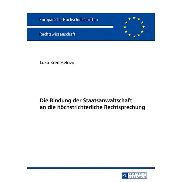 Die Bindung der Staatsanwaltschaft an die höchstrichterliche Rechtsprechung, Luka Breneselovic