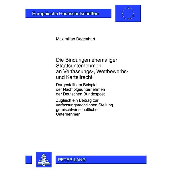 Die Bindungen ehemaliger Staatsunternehmen an Verfassungs-, Wettbewerbs- und Kartellrecht, Maximilian Degenhart