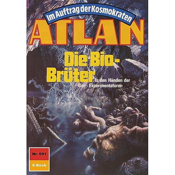 Die Bio-Brüter (Heftroman) / Perry Rhodan - Atlan-Zyklus Namenlose Zone / Alkordoom Bd.691, Peter Terrid