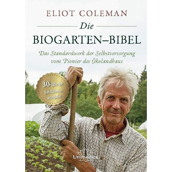 Die Biogarten-Bibel, Eliot Coleman