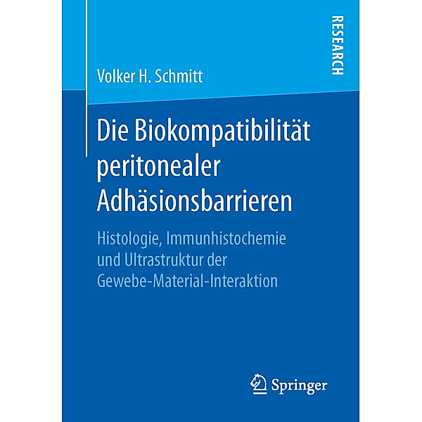 Die Biokompatibilität peritonealer Adhäsionsbarrieren, Volker H. Schmitt