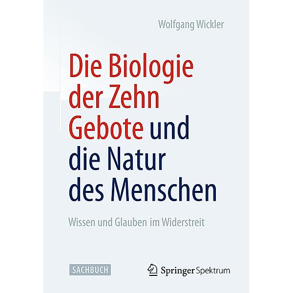 Die Biologie der Zehn Gebote und die Natur des Menschen, Wolfgang Wickler