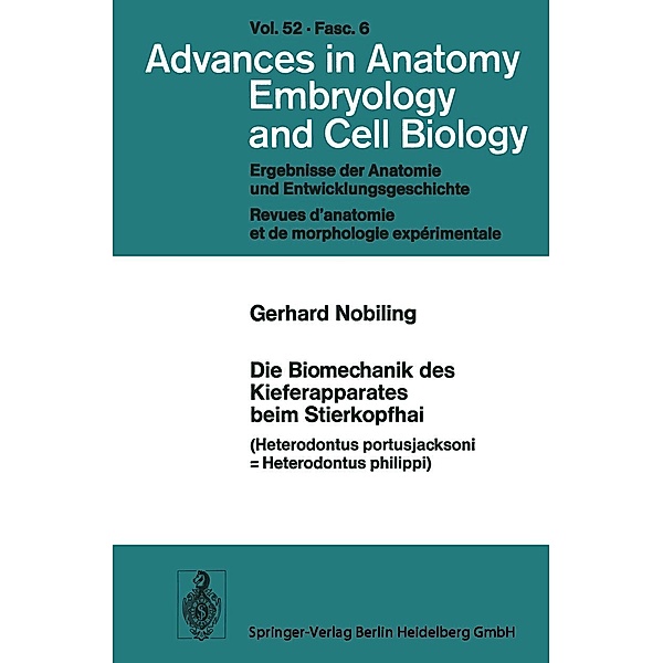 Die Biomechanik des Kieferapparates beim Stierkopfhai / Advances in Anatomy, Embryology and Cell Biology Bd.52/6, Gerhard Nobiling