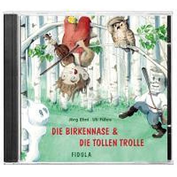 Die Birkennase und Die tollen Trolle. CD, Jörg Ehni