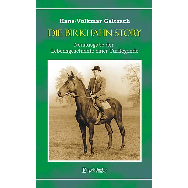 Die Birkhahn-Story - Neuausgabe der Lebensgeschichte einer Turflegende 1945 bis 1965, Hans-Volkmar Gaitzsch