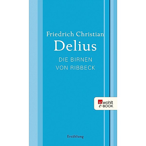 Die Birnen von Ribbeck / Delius: Werkausgabe in Einzelbänden, Friedrich Christian Delius