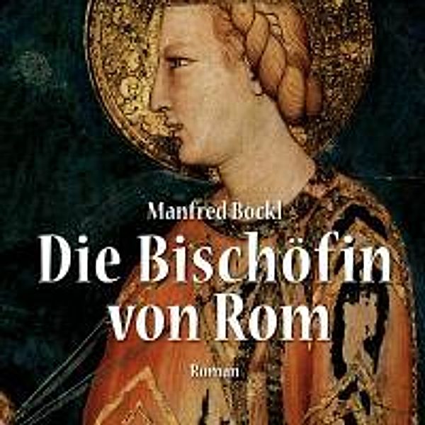 Die Bischöfin von Rom, 2 MP3-CDs, Manfred Böckl