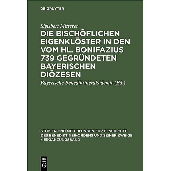 Die bischöflichen Eigenklöster in den vom Hl. Bonifazius 739 gegründeten bayerischen Diözesen / Jahrbuch des Dokumentationsarchivs des österreichischen Widerstandes, Sigisbert Mitterer