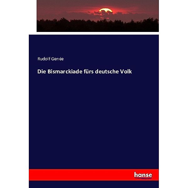 Die Bismarckiade fürs deutsche Volk, Rudolph Genée