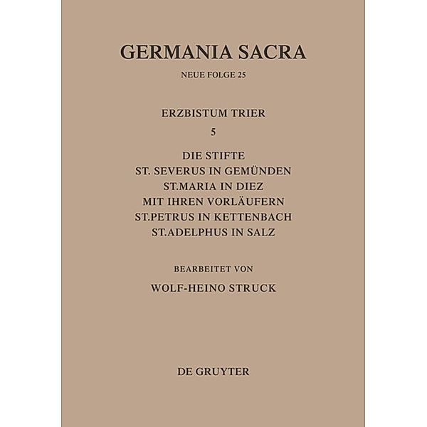 Die Bistümer der Kirchenprovinz Trier. Das Erzbistum Trier 5: Die Stifte St. Severus in Gemünden, St. Maria in Diez mit ihren Vorläufern, St. Petrus in Kettenbach, St. Adelphus in Salz