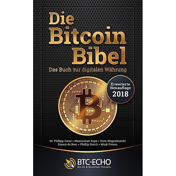 Die Bitcoin Bibel / BTC-ECHO, Maximilian Kops, Sven Wagenknecht, Danny de Boer, Mark Preuss, Philipp Giese