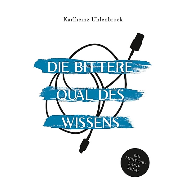 Die bittere Qual des Wissens / Die Rumphorst-Mey-Reihe Bd.2, Karlheinz Uhlenbrock