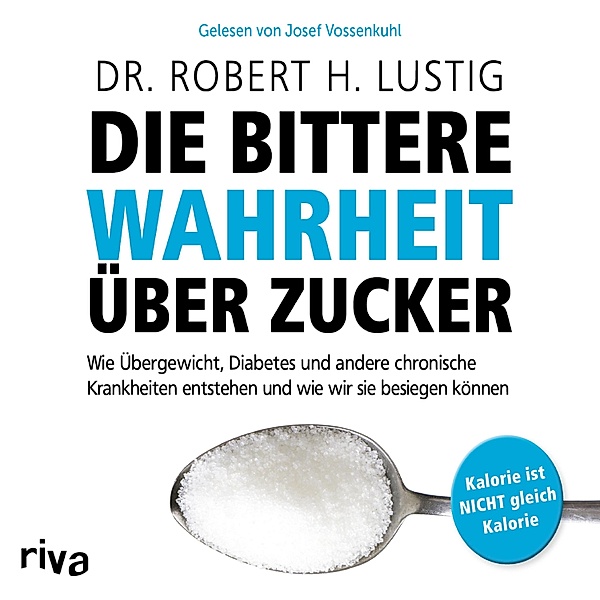 Die bittere Wahrheit über Zucker, Robert H. Lustig