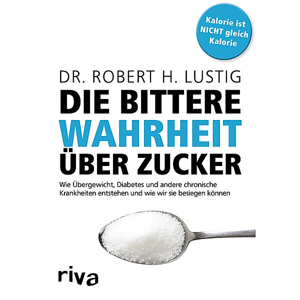 Die bittere Wahrheit über Zucker, Robert H. Lustig