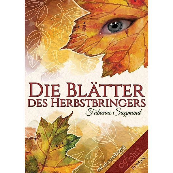 Die Blätter des Herbstbringers, Fabienne Siegmund