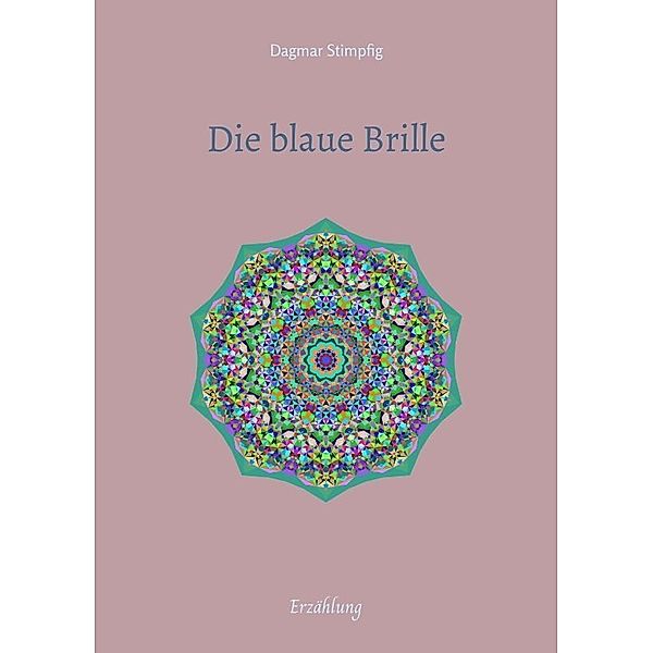 Die blaue Brille, eine zauber-hafte Brille, Dagmar Stimpfig