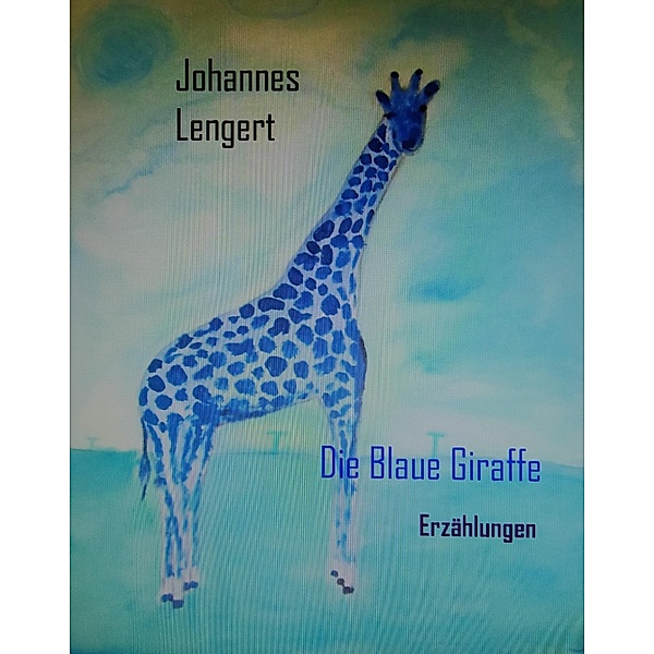 Die Blaue Giraffe, Johannes Lengert