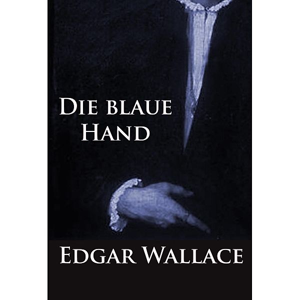 Die blaue Hand, Edgar Wallace