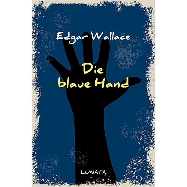 Die blaue Hand, Edgar Wallace